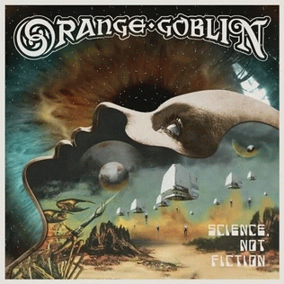 Orange Goblin : Science, Not Fiction